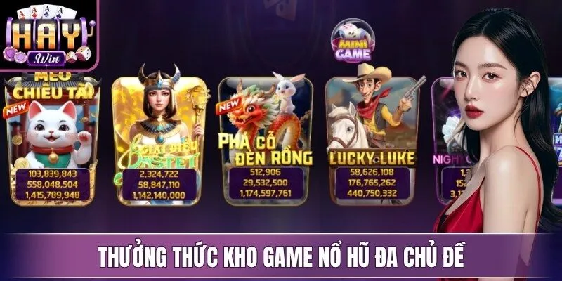 Thưởng thức kho game nổ hũ đa chủ đề