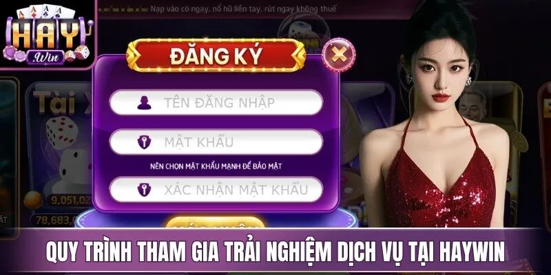 Quy trình thực hiện tham gia trải nghiệm dịch vụ tại Haywin